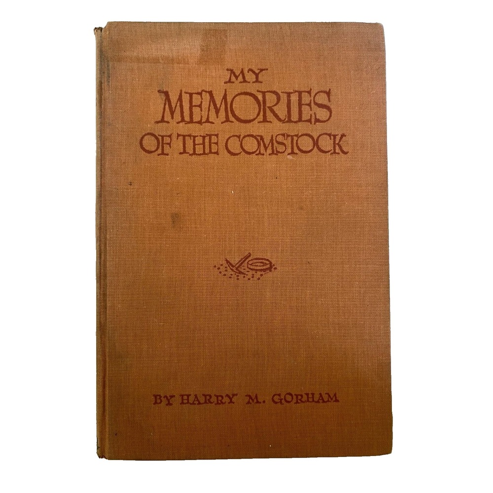 Vintage Book My Memories of the Comstock by Harry‎ M. Gorham 1939